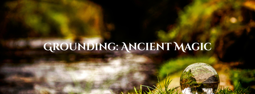 Grounding: Ancient Magic